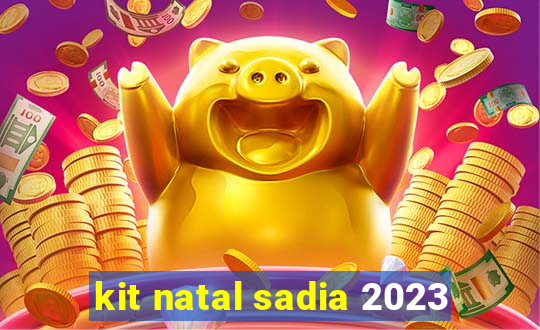 kit natal sadia 2023